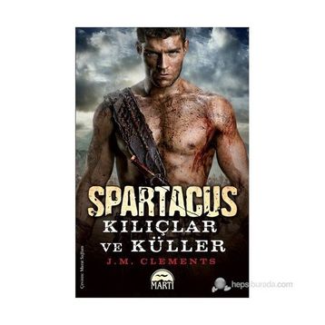 SPARTAKÜS: KILIÇLAR VE KÜLLER - J. M. CLEMENTS
