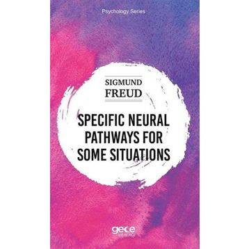 Specific Neural Pathways for Some Situations - Sigmund Freud