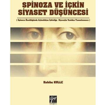 Spinoza ve İçkin Siyaset Düşüncesi - Habibe Kulle