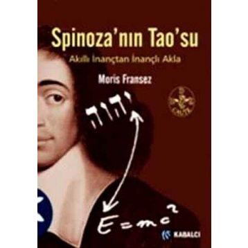 SPİNOZA'NIN TAO'SU AKILLI İNANÇTAN İNANÇLI AKLA - MORIS FRANSEZ