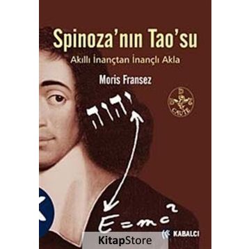SPİNOZA'NIN TAO'SU AKILLI İNANÇTAN İNANÇLI AKLA - MORIS FRANSEZ