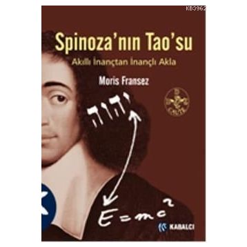 SPİNOZA'NIN TAO'SU AKILLI İNANÇTAN İNANÇLI AKLA - MORIS FRANSEZ