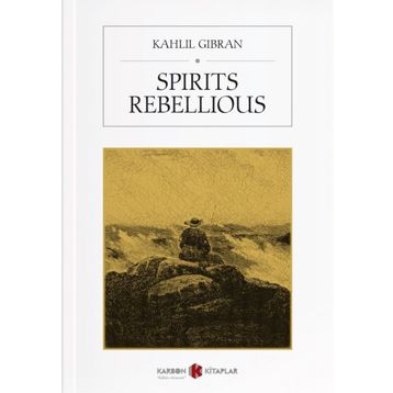 Spirits Rebellious - Halil Cibran