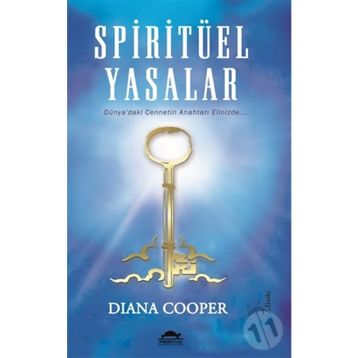 Spiritüel Yasalar Dünya'daki Cennetin Anahtarı Elinizde... - Diana Cooper