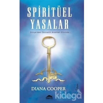 Spiritüel Yasalar Dünya'daki Cennetin Anahtarı Elinizde... - Diana Cooper