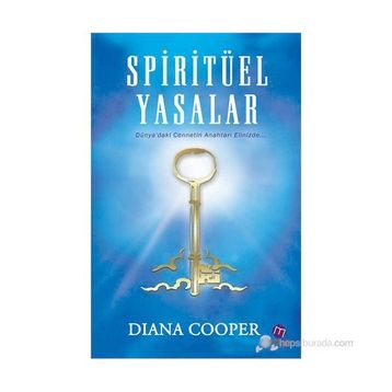 Spiritüel Yasalar Dünya'daki Cennetin Anahtarı Elinizde... - Diana Cooper