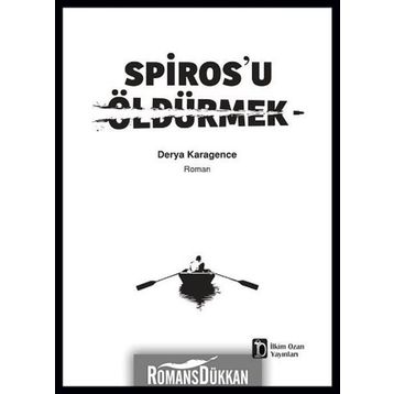 Spiros’u Öldürmek - Derya Karagence