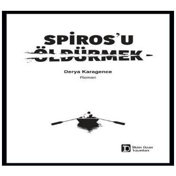 Spiros’u Öldürmek - Derya Karagence