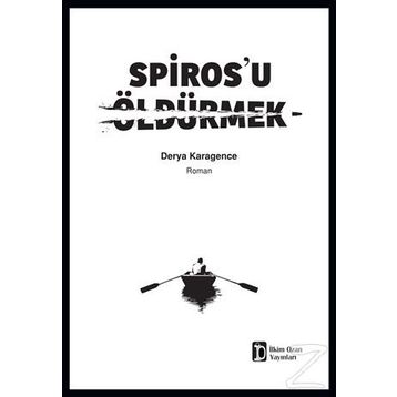 Spiros’u Öldürmek - Derya Karagence