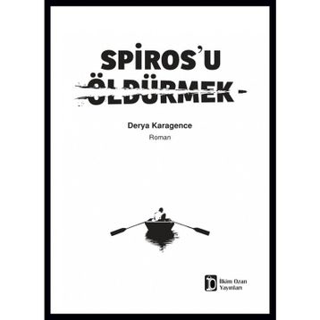 Spiros’u Öldürmek - Derya Karagence