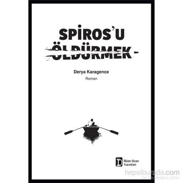 Spiros’u Öldürmek - Derya Karagence