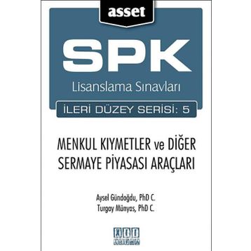 SPK LISANSLAMA SINAVLARI İLERİ DÜZEY SERISI: 5 MENKUL KIYMETLER VE DİĞER SERMAYE PİYASASI ARAÇLARI - AYSEL GÜNDOĞDU;TURGAY MÜNYAS