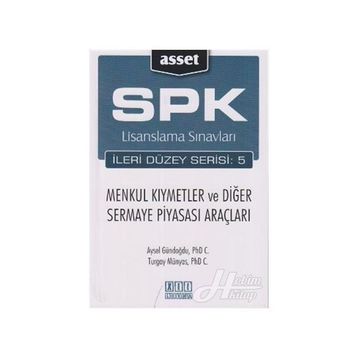 SPK LISANSLAMA SINAVLARI İLERİ DÜZEY SERISI: 5 MENKUL KIYMETLER VE DİĞER SERMAYE PİYASASI ARAÇLARI - AYSEL GÜNDOĞDU;TURGAY MÜNYAS