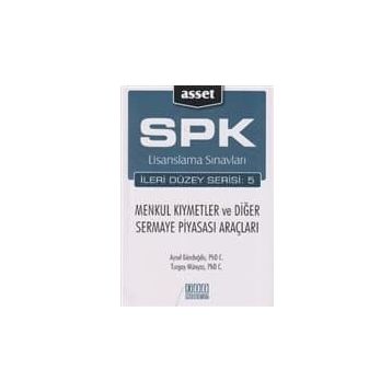 SPK LISANSLAMA SINAVLARI İLERİ DÜZEY SERISI: 5 MENKUL KIYMETLER VE DİĞER SERMAYE PİYASASI ARAÇLARI - AYSEL GÜNDOĞDU;TURGAY MÜNYAS