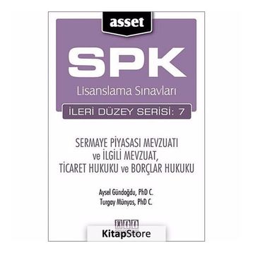 SPK LISANSLAMA SINAVLARI İLERİ DÜZEY SERISI: 7 SERMAYE PİYASASI MEVZUATI VE İLGİLİ MEVZUAT, TICARET HUKUKU VE BORÇLAR HUKUKU - AYSEL GÜNDOĞDU;TURGAY MÜNYAS
