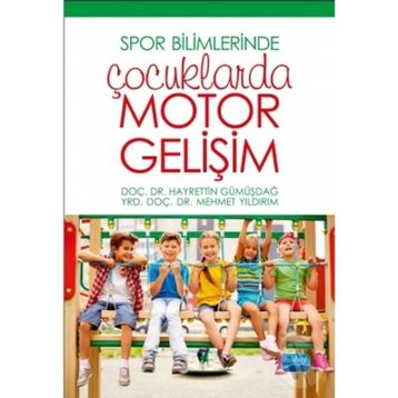 Spor Bilimlerinde Çocuklarda Motor Gelişim - Hayrettin Gümüşdağ
