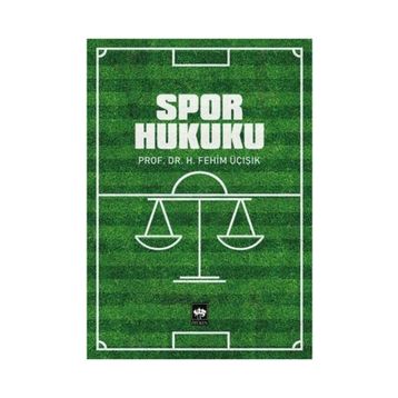 SPOR HUKUKU - H. FEHIM ÜÇIŞIK