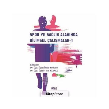 Spor ve Sağlık Alanında Bilimsel Çalışmalar 1 - Yasin Karaca