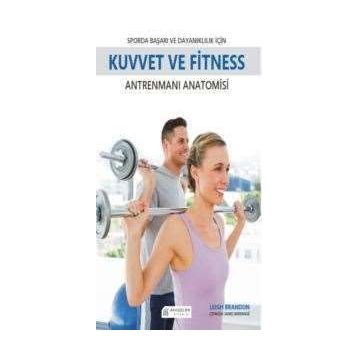 Sporda Başarı ve Dayanıklılık için Kuvvet ve Fitness Antrenmanı Anatomisi - Leigh Brandon