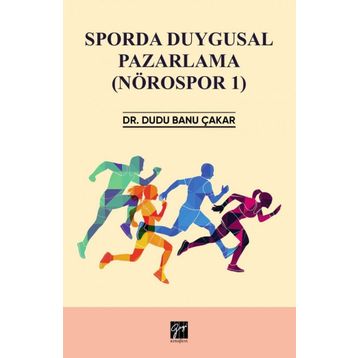 Sporda Duygusal Pazarlama: Nörospor-1 - Dudu Banu Çakar