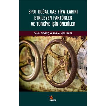 Spot Doğal Gaz Fiyatlarını Etkileyen Faktörler Ve Türkiye İçin Öneriler - Deniz Sevinç