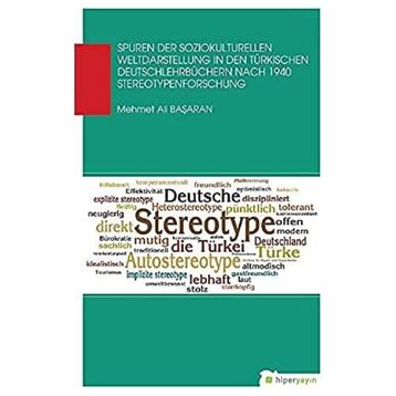 Spuren Der Soziokul Turellen Weldaastellung In Den Türkischen Deutschlehrbüchern Nach 1940 Stereotypenforschung - Mehmet Ali Başaran