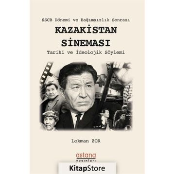 Sscb Dönemi Ve Bağımsızlık Sonrası Kazakistan Sineması - Lokman Zor