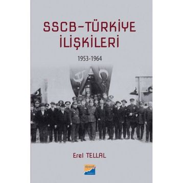SSCB Türkiye İlişkileri 1953-1964 - Erel Tellal