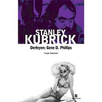 STANLEY KUBRICK - GENE D. PHILLIPS