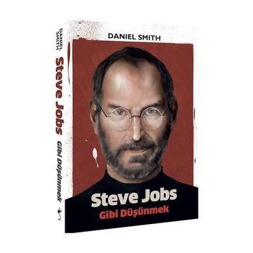 Steve Jobs Gibi Düşünmek - Daniel W. Smith