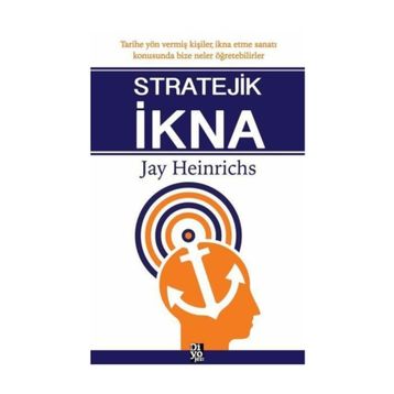 Stratejik İkna - Jay Heinrichs