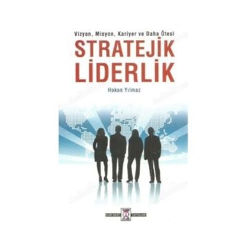 Stratejik Liderlik - Hakan Yılmaz