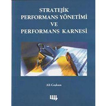 STRATEJIK PERFORMANS YÖNETİMİ VE PERFORMANS KARNESI - ALI COŞKUN