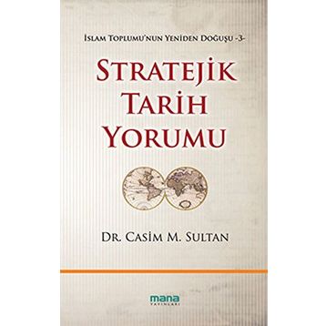 STRATEJIK TARIH YORUMU İSLAM TOPLUMUNUN YENIDEN DOĞUŞU 3 - CASIM M. SULTAN