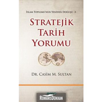 STRATEJIK TARIH YORUMU İSLAM TOPLUMUNUN YENIDEN DOĞUŞU 3 - CASIM M. SULTAN