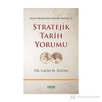 STRATEJIK TARIH YORUMU İSLAM TOPLUMUNUN YENIDEN DOĞUŞU 3 - CASIM M. SULTAN