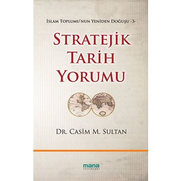 STRATEJIK TARIH YORUMU İSLAM TOPLUMUNUN YENIDEN DOĞUŞU 3 - CASIM M. SULTAN