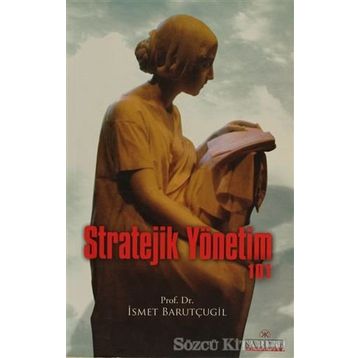 STRATEJIK YÖNETIM 101 - İSMET BARUTÇUGIL