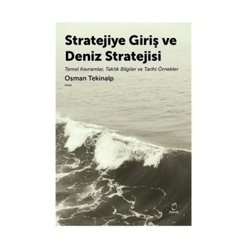 Stratejiye Giriş Ve Deniz Stratejsi - Osman Tekinalp