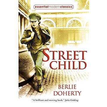 STREET CHILD (ESSENTIAL MODERN CLASSICS) - BERLIE DOHERTY