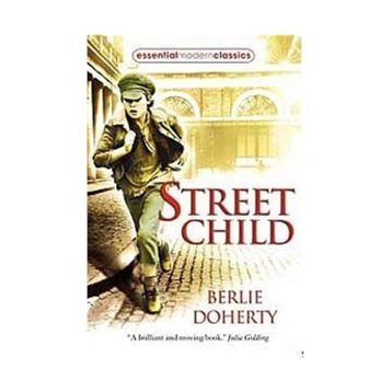STREET CHILD (ESSENTIAL MODERN CLASSICS) - BERLIE DOHERTY