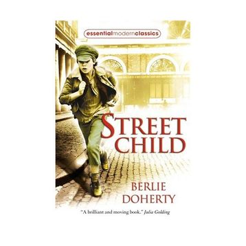 STREET CHILD (ESSENTIAL MODERN CLASSICS) - BERLIE DOHERTY