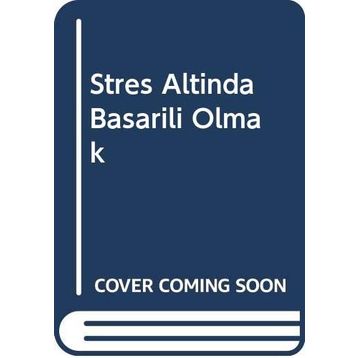 Stres Altında Başarılı Olmak - James E. Loehr