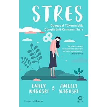 Stres Duygusal Tükenmişlik Döngüsünü Kırmanın Sırrı - Emily Nagoski