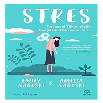 Stres Duygusal Tükenmişlik Döngüsünü Kırmanın Sırrı - Emily Nagoski