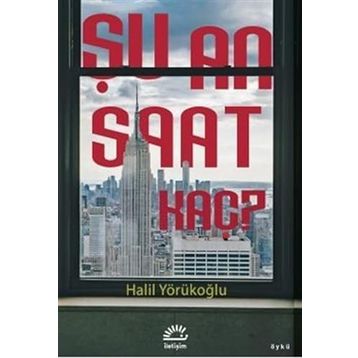Şu An Saat Kaç? Halil Yörükoğlu