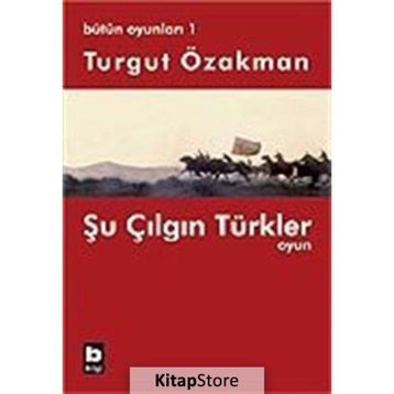 ŞU ÇILGIN TÜRKLER - OYUN - TURGUT ÖZAKMAN