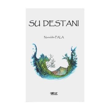Su Destanı - Nureddin Pala