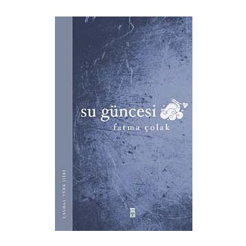 SU GÜNCESİ - FATMA ÇOLAK