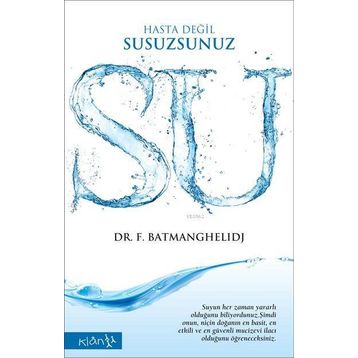 SU HASTA DEĞİL, SUSUZSUNUZ - FEREYDOON BATMANGHELIDJ